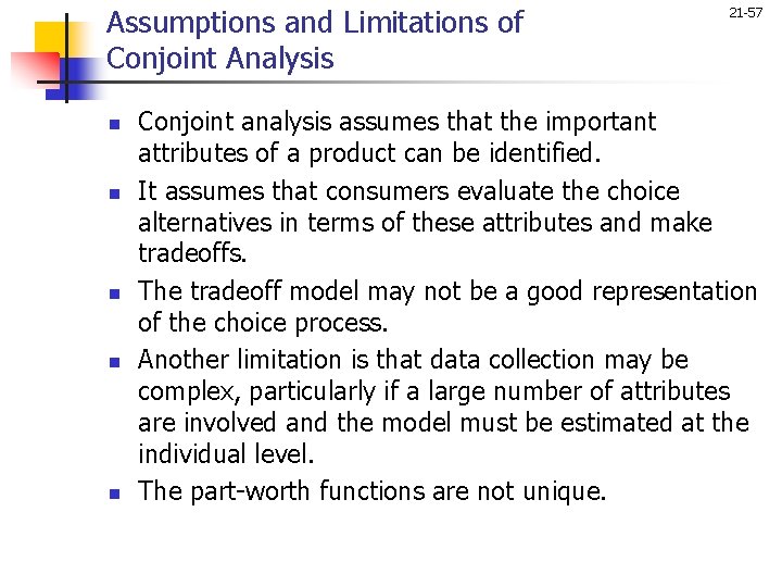 Assumptions and Limitations of Conjoint Analysis n n n 21 -57 Conjoint analysis assumes