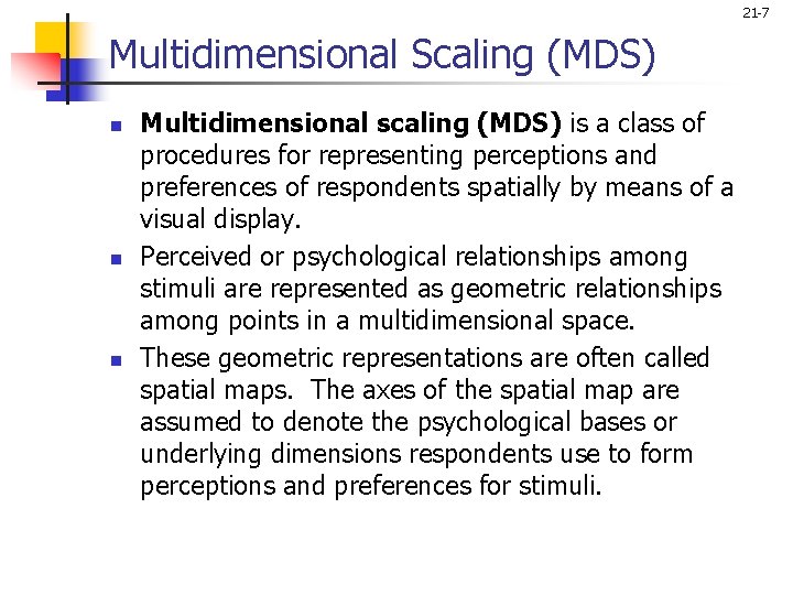 21 -7 Multidimensional Scaling (MDS) n n n Multidimensional scaling (MDS) is a class