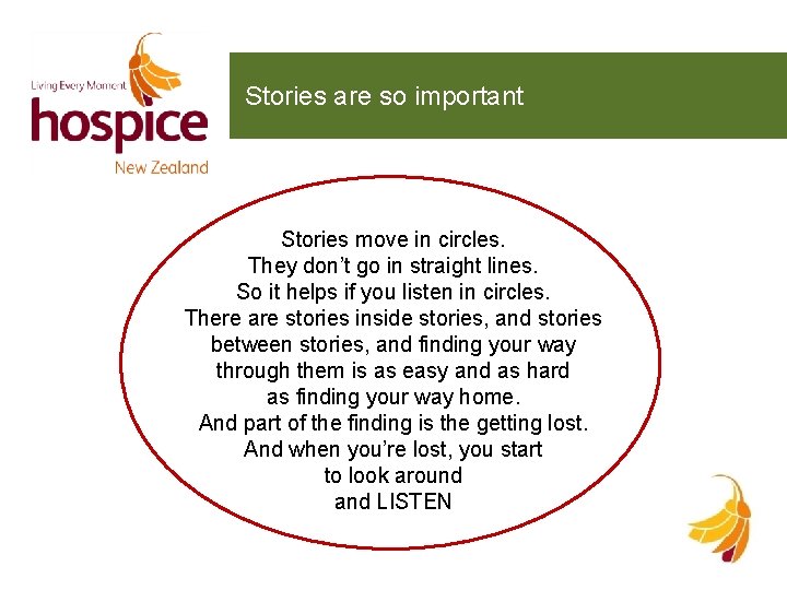Stories are so important Stories move in circles. They don’t go in straight lines.