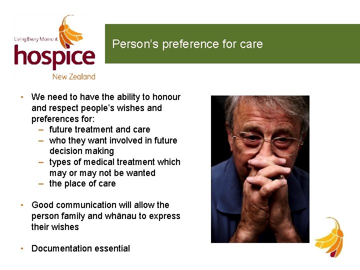 Person’s preference for care • We need to have the ability to honour and