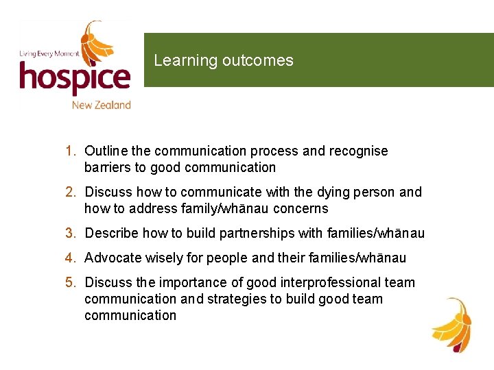 Learning outcomes 1. Outline the communication process and recognise barriers to good communication 2.