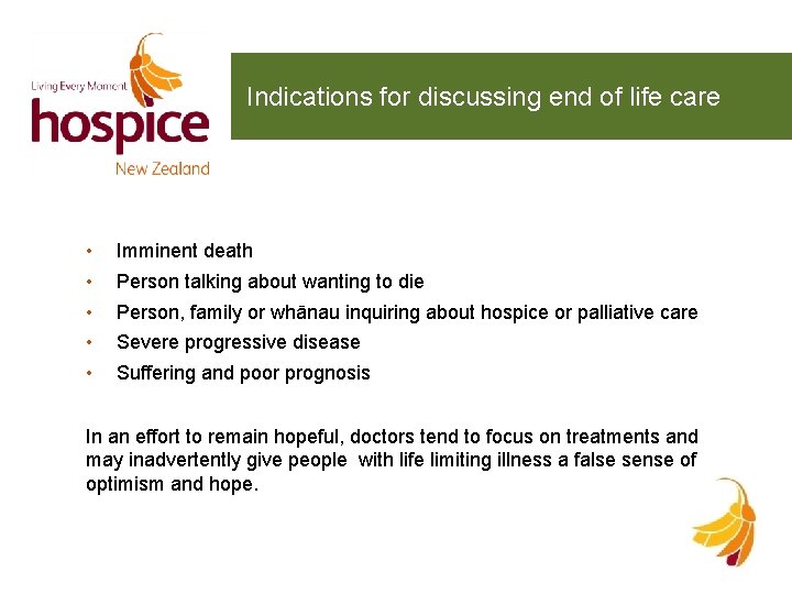 Indications for discussing end of life care • • • Imminent death Person talking