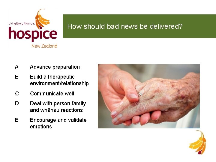 How should bad news be delivered? A Advance preparation B Build a therapeutic environment/relationship