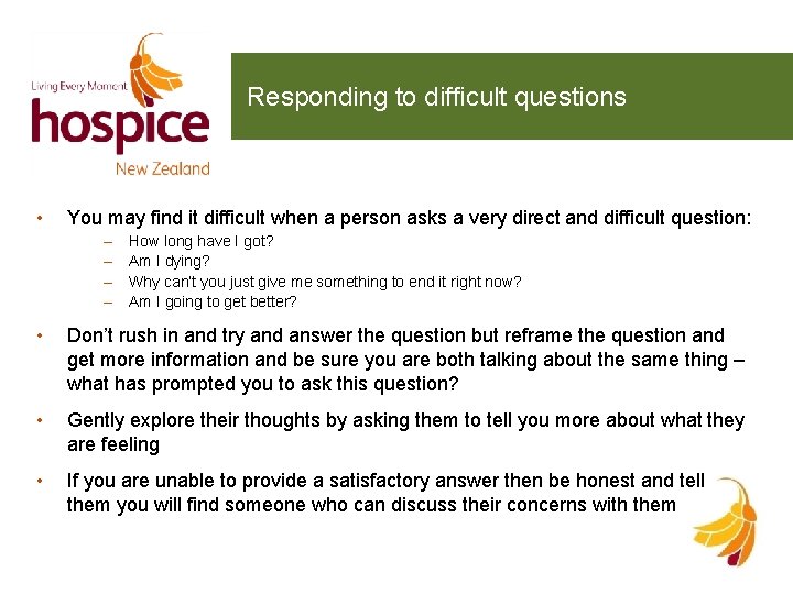 Responding to difficult questions • You may find it difficult when a person asks
