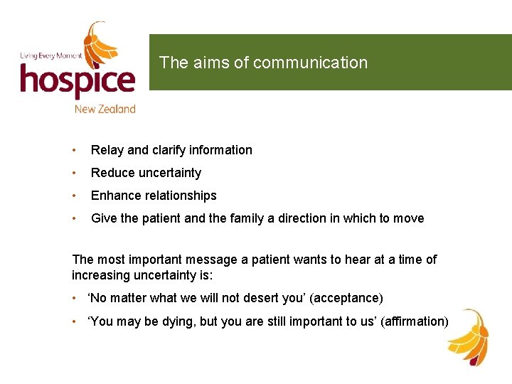 The aims of communication • Relay and clarify information • Reduce uncertainty • Enhance