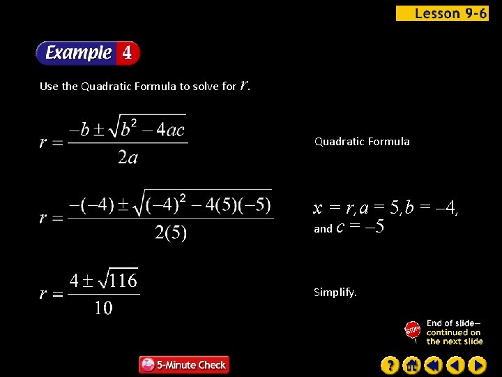 Use the Quadratic Formula to solve for r. Quadratic Formula x = r, a