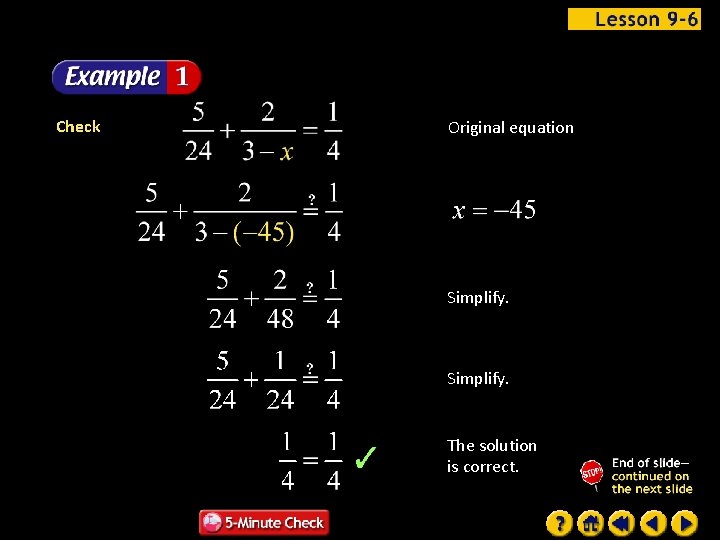 Check Original equation Simplify. The solution is correct. 