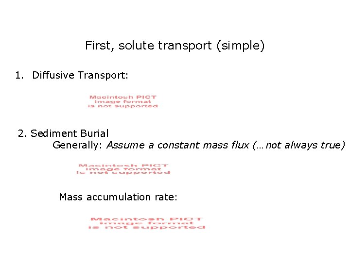 First, solute transport (simple) 1. Diffusive Transport: 2. Sediment Burial Generally: Assume a constant