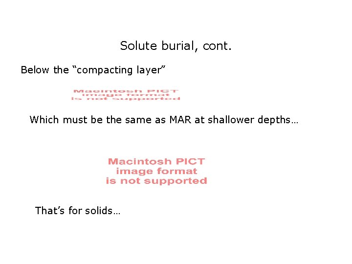 Solute burial, cont. Below the “compacting layer” Which must be the same as MAR