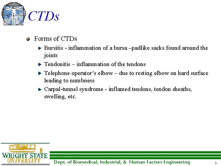 CTDs Forms of CTDs Bursitis - inflammation of a bursa –padlike sacks found around CTDs Forms of CTDs Bursitis - inflammation of a bursa –padlike sacks found around