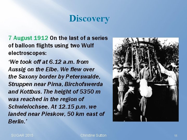 Discovery 7 August 1912 On the last of a series of balloon flights using