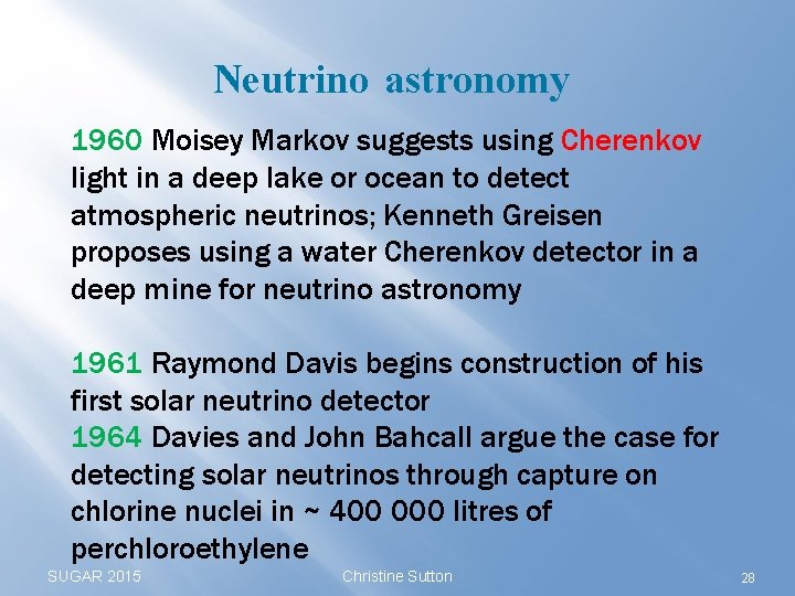 Neutrino astronomy 1960 Moisey Markov suggests using Cherenkov light in a deep lake or