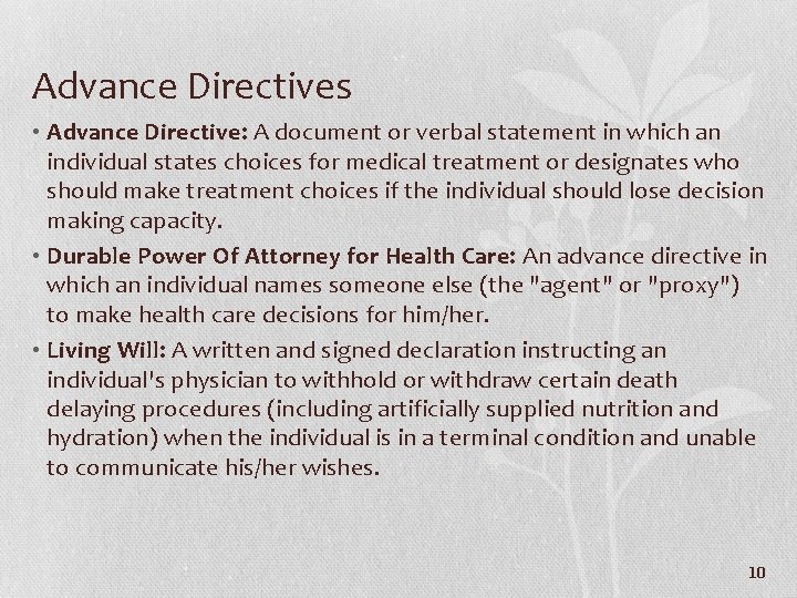 Advance Directives • Advance Directive: A document or verbal statement in which an individual