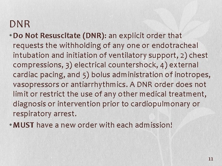 DNR • Do Not Resuscitate (DNR): an explicit order that requests the withholding of