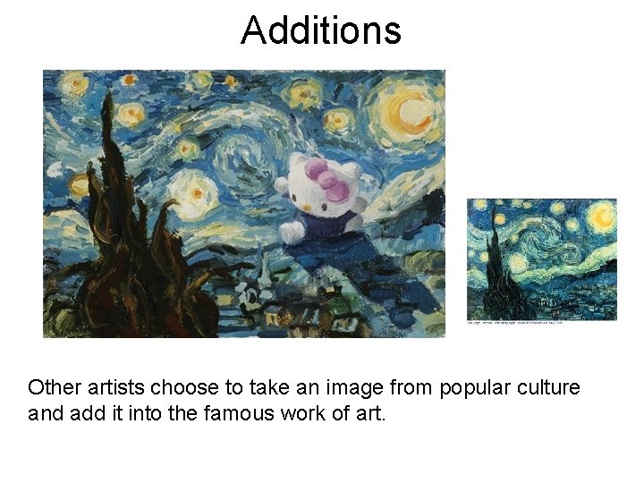 Additions Other artists choose to take an image from popular culture and add it