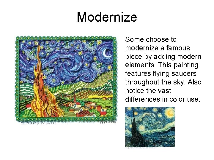 Modernize Some choose to modernize a famous piece by adding modern elements. This painting