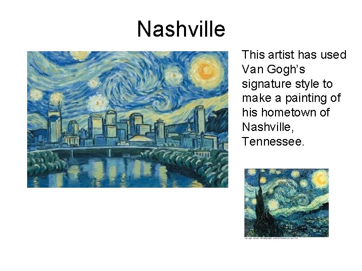 Nashville This artist has used Van Gogh’s signature style to make a painting of