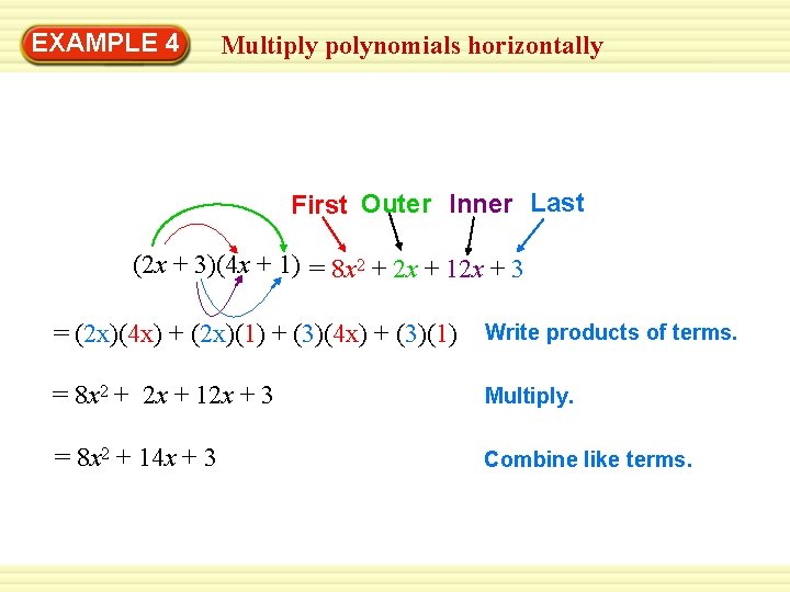 EXAMPLE 4 Multiply polynomials horizontally First Outer Inner Last (2 x + 3)(4 x