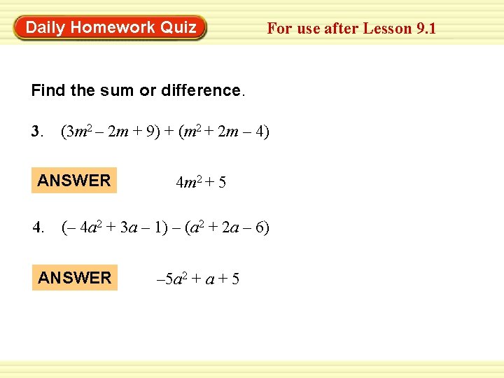 Daily Homework Quiz For use after Lesson 9. 1 Find the sum or difference.