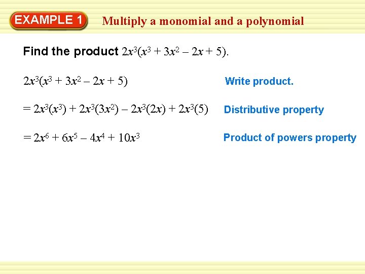 EXAMPLE 1 Multiply a monomial and a polynomial Find the product 2 x 3(x