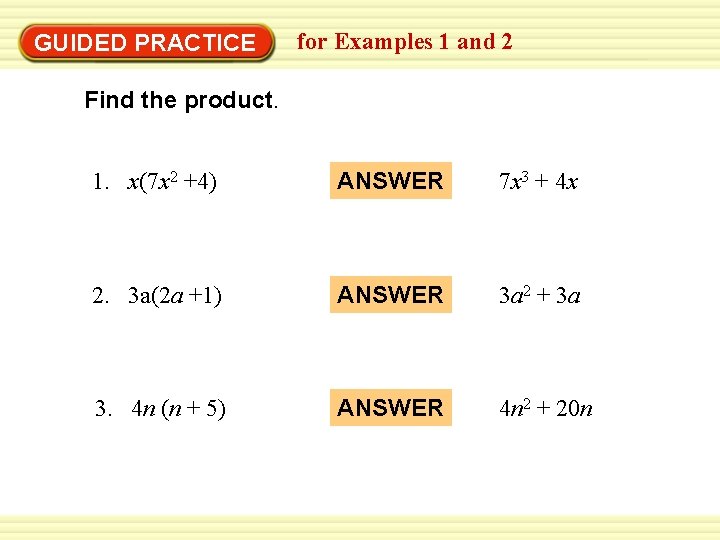 GUIDED PRACTICE for Examples 1 and 2 Find the product. 1. x(7 x 2