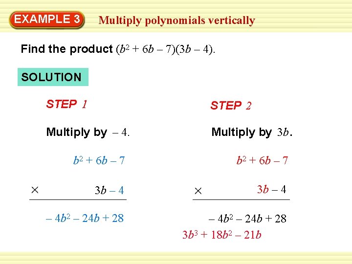 EXAMPLE 3 Multiply polynomials vertically Find the product (b 2 + 6 b –