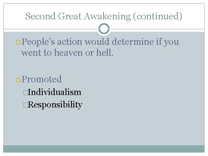 Second Great Awakening (continued) People’s action would determine if you went to heaven or