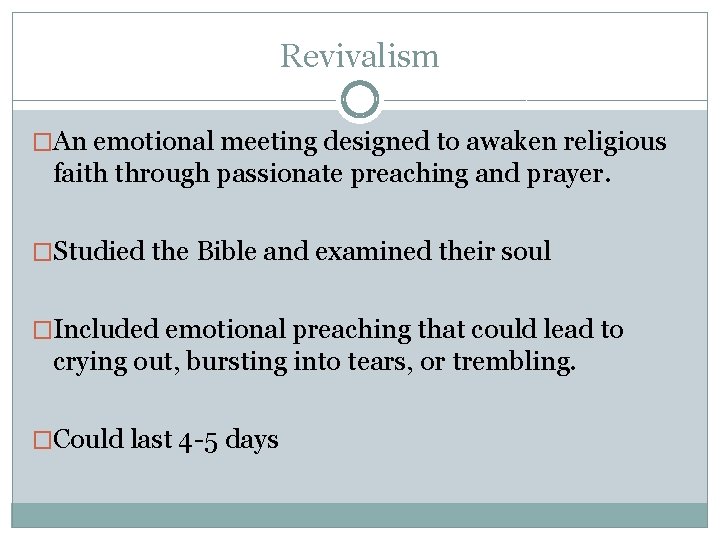 Revivalism �An emotional meeting designed to awaken religious faith through passionate preaching and prayer.