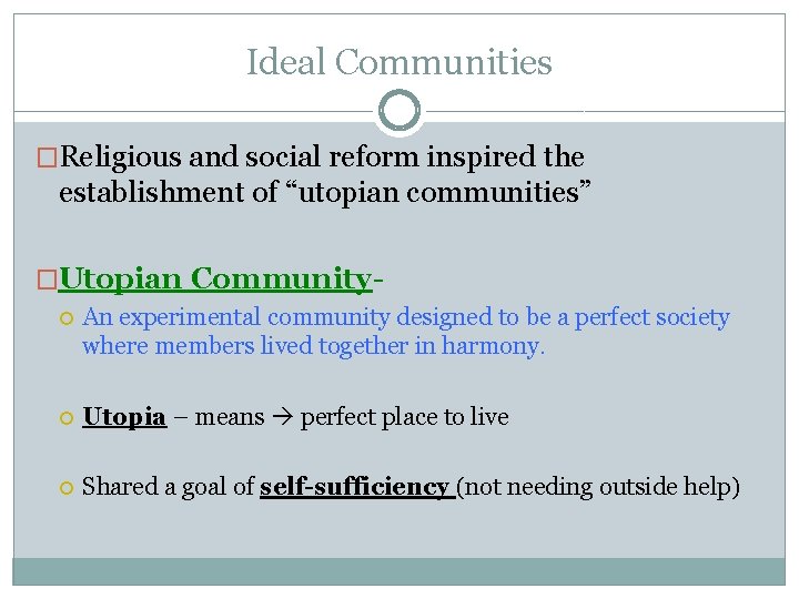 Ideal Communities �Religious and social reform inspired the establishment of “utopian communities” �Utopian Community