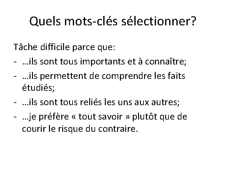 Quels mots-clés sélectionner? Tâche difficile parce que: - …ils sont tous importants et à