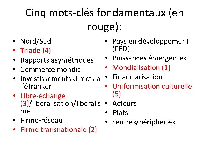 Cinq mots-clés fondamentaux (en rouge): Nord/Sud Triade (4) Rapports asymétriques Commerce mondial Investissements directs