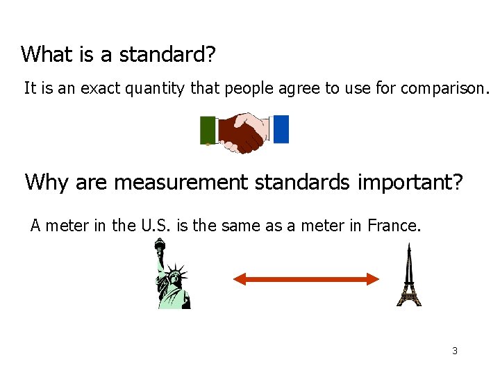 What is a standard? It is an exact quantity that people agree to use