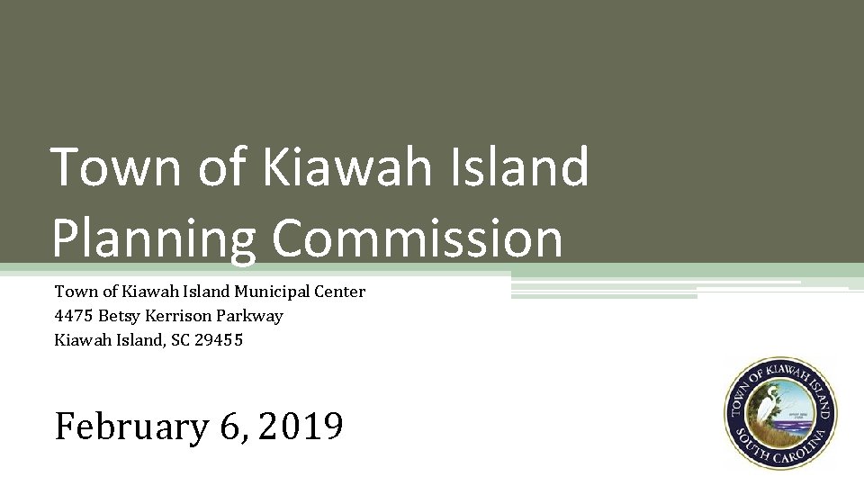 Town of Kiawah Island Planning Commission Town of Kiawah Island Municipal Center 4475 Betsy Town of Kiawah Island Planning Commission Town of Kiawah Island Municipal Center 4475 Betsy