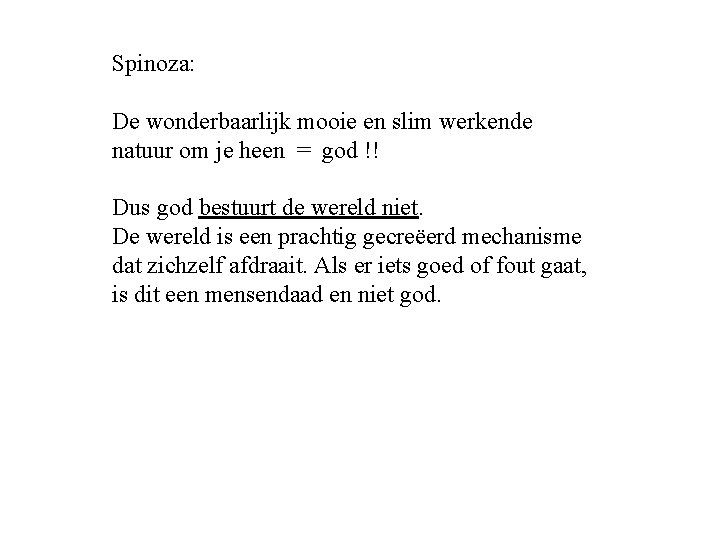 Spinoza: De wonderbaarlijk mooie en slim werkende natuur om je heen = god !!