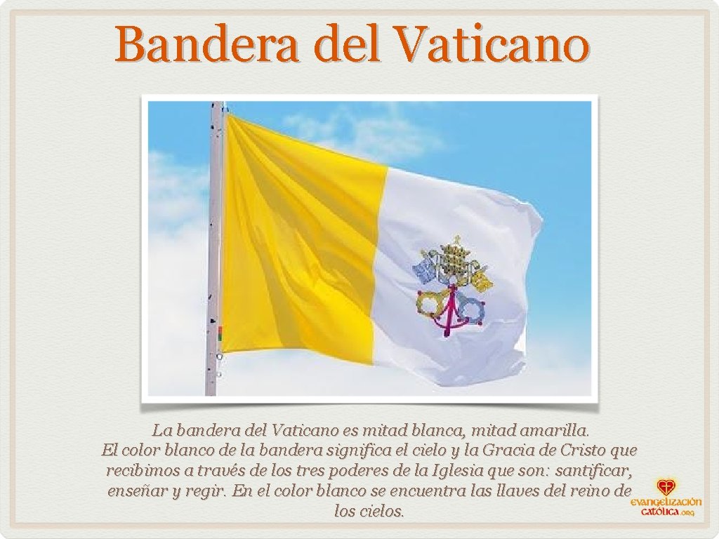 Bandera del Vaticano La bandera del Vaticano es mitad blanca, mitad amarilla. El color