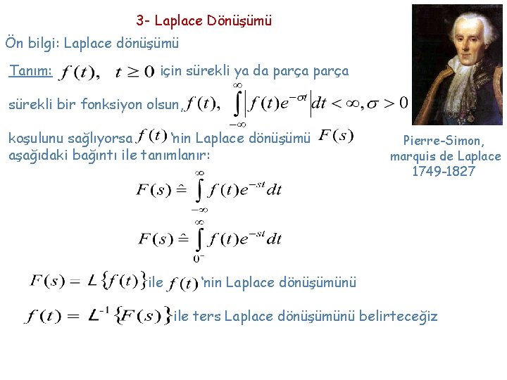 3 - Laplace Dönüşümü Ön bilgi: Laplace dönüşümü Tanım: için sürekli ya da parça