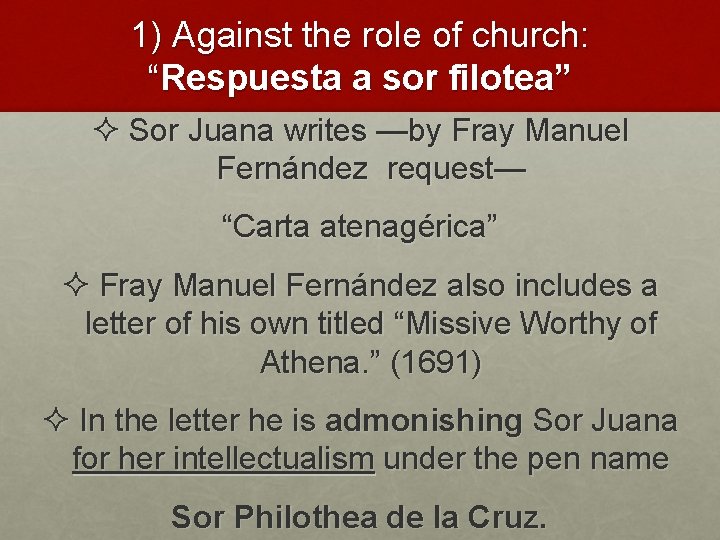 1) Against the role of church: “Respuesta a sor filotea” ² Sor Juana writes