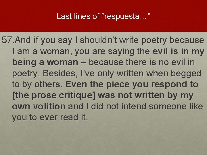 Last lines of “respuesta…” 57. And if you say I shouldn’t write poetry because