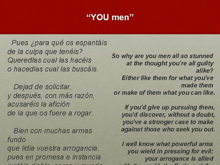 “YOU men” Pues ¿para qué os espantáis de la culpa que tenéis? So why