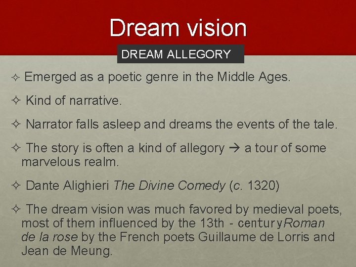 Dream vision DREAM ALLEGORY ² Emerged as a poetic genre in the Middle Ages.