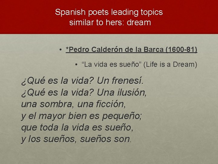 Spanish poets leading topics similar to hers: dream • *Pedro Calderón de la Barca