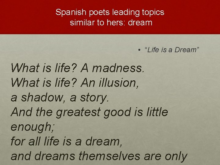 Spanish poets leading topics similar to hers: dream • “Life is a Dream” What