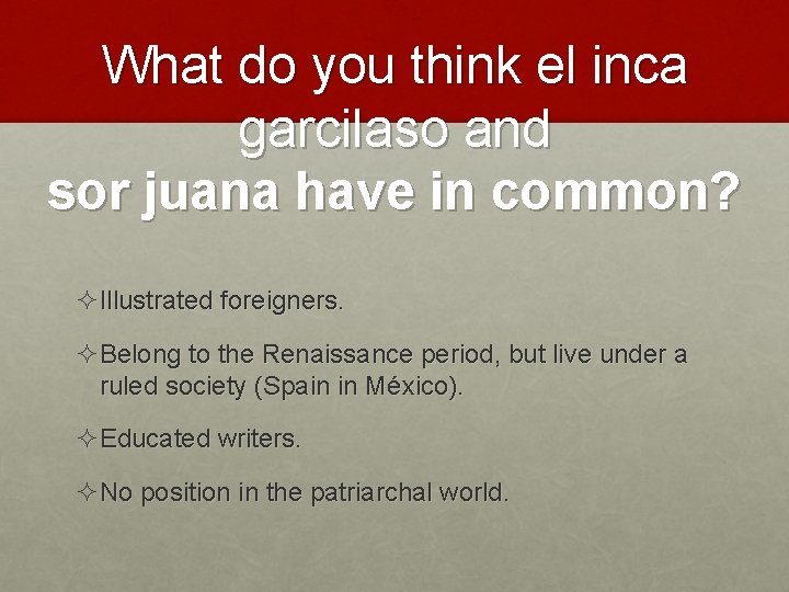 What do you think el inca garcilaso and sor juana have in common? ²Illustrated