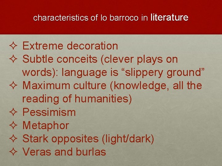 characteristics of lo barroco in literature ² Extreme decoration ² Subtle conceits (clever plays