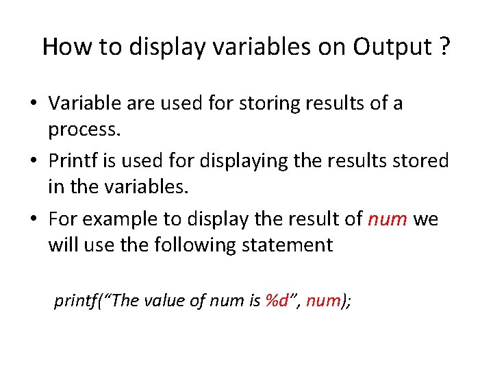 How to display variables on Output ? • Variable are used for storing results