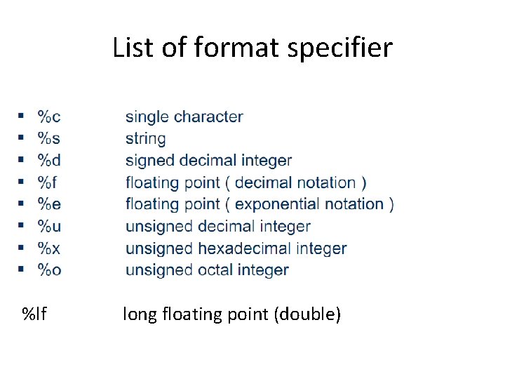 List of format specifier %lf long floating point (double) 