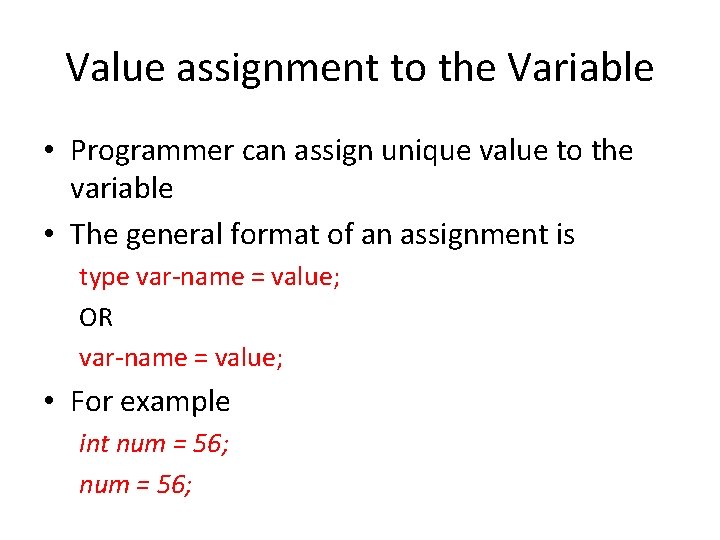 Value assignment to the Variable • Programmer can assign unique value to the variable