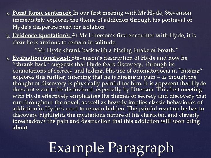  Point (topic sentence): In our first meeting with Mr Hyde, Stevenson immediately explores