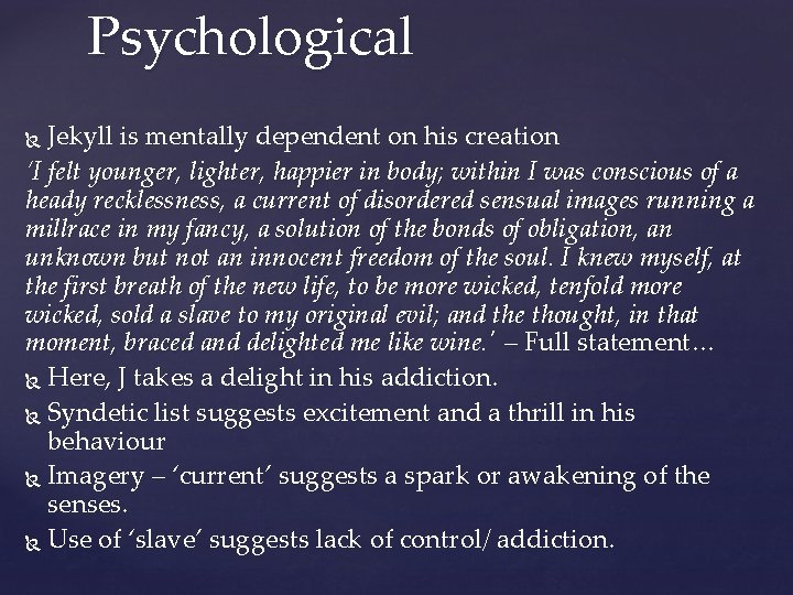 Psychological Jekyll is mentally dependent on his creation ‘I felt younger, lighter, happier in