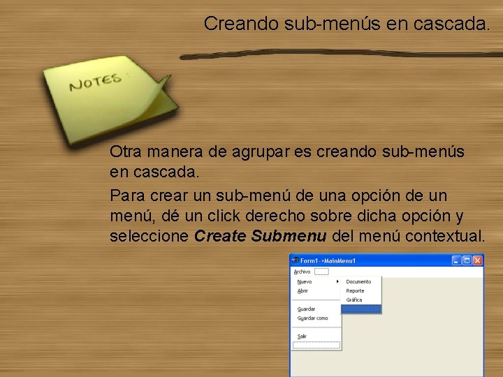 Creando sub-menús en cascada. Otra manera de agrupar es creando sub-menús en cascada. Para